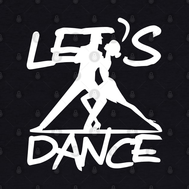 Let's Dance Dancing Gift T-Shirt by KAOZ